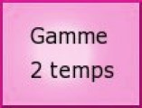 Gamme 2 Temps